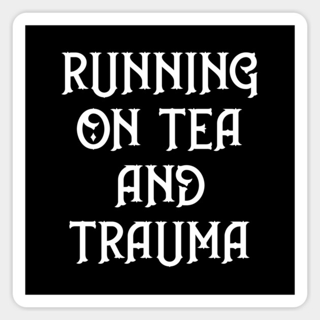 Running on Tea and Trauma Cheeky Witch® Sticker by Cheeky Witch