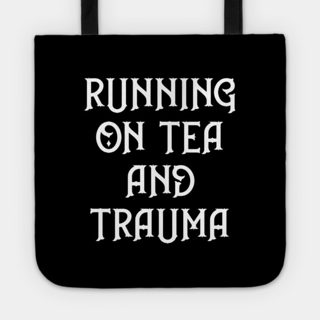 Running on Tea and Trauma Cheeky Witch® Tote by Cheeky Witch
