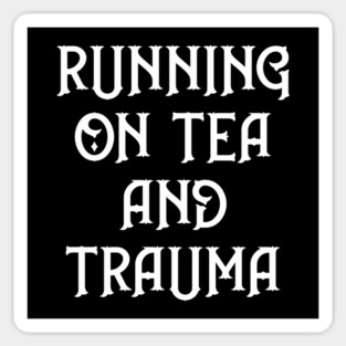 Running on Tea and Trauma Cheeky Witch® Sticker