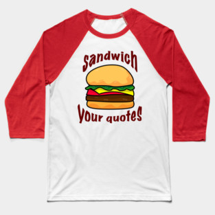 Sandwich your quotes - dark on light Baseball T-Shirt