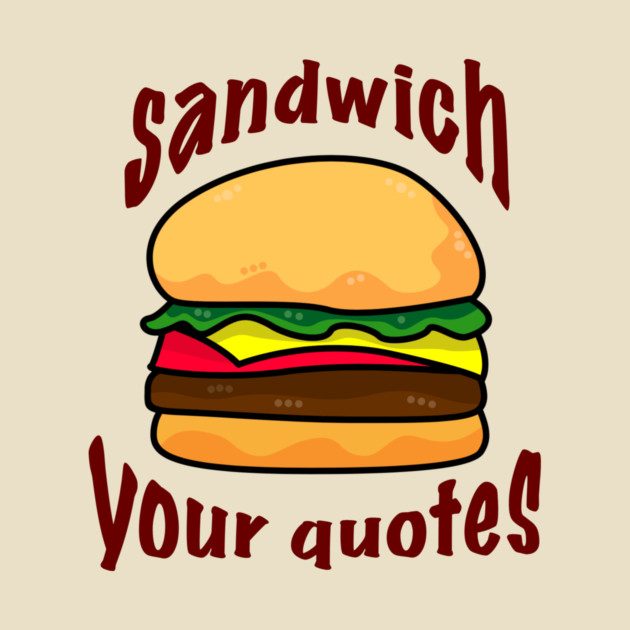 Sandwich your quotes - dark on light by SandyJam