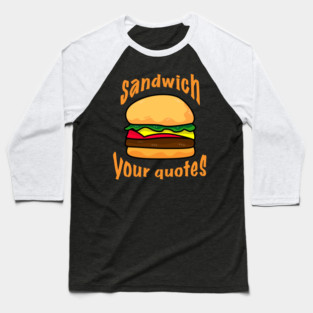 Sandwich Your Quotes - light on dark Baseball T-Shirt