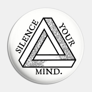 Silence Your Mind Pin