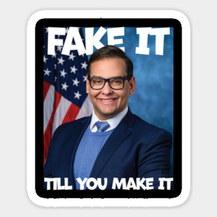 George Santos Fake It Till You Make It Magnet