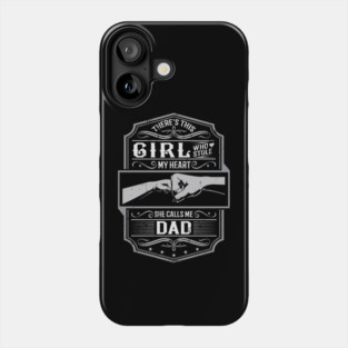 This Girl Stole My Heart She Calls Me Dad Phone Case