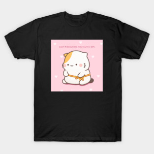 Cuteness measurement T-Shirt