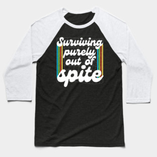Surviving Purely Out Of Spite Baseball T-Shirt