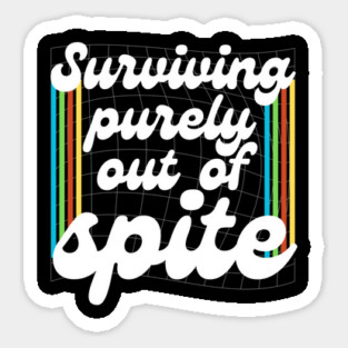Surviving Purely Out Of Spite Magnet