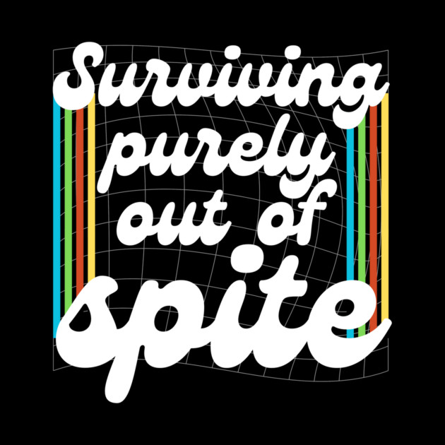 Surviving Purely Out Of Spite by The WYLD Tribe