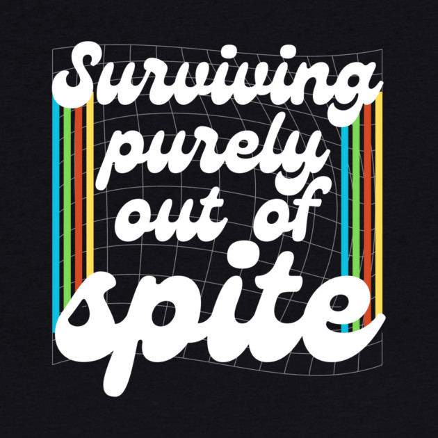 Surviving Purely Out Of Spite by The WYLD Tribe