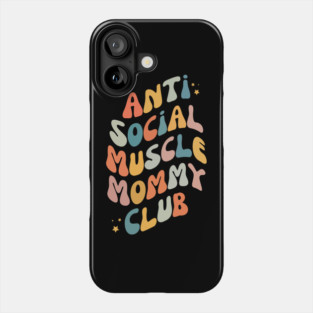 Anti Social Muscle Mommy Club Phone Case