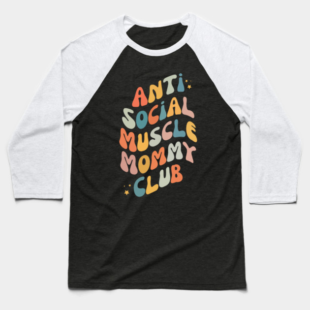 Anti Social Muscle Mommy Club Baseball T-Shirt by The WYLD Tribe