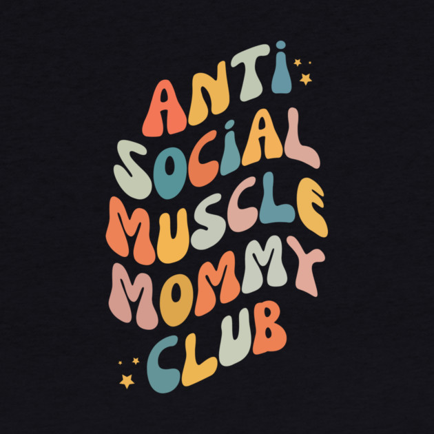 Anti Social Muscle Mommy Club by The WYLD Tribe