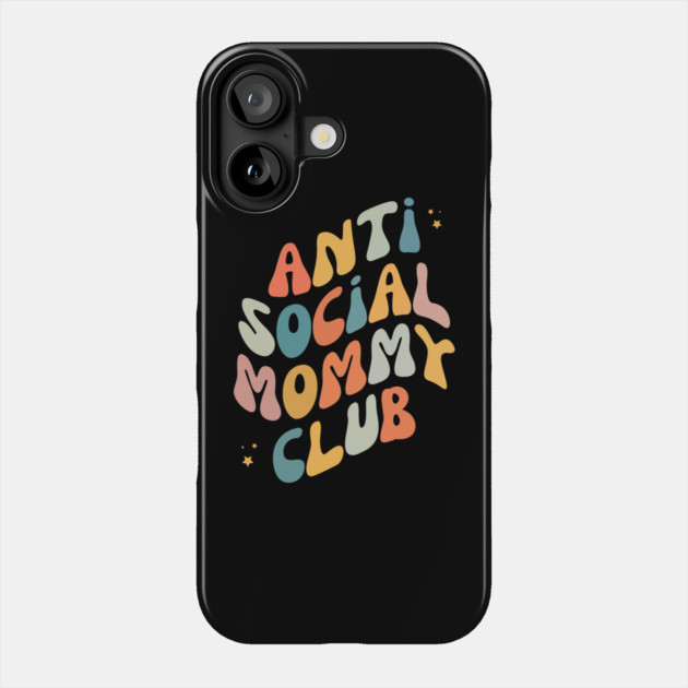 Anti Social Mommy Club Phone Case by The WYLD Tribe