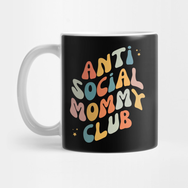 Anti Social Mommy Club by The WYLD Tribe