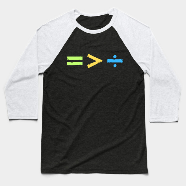 Equality is Greater than Division Baseball T-Shirt by The WYLD Tribe