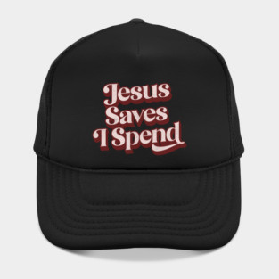 Jesus Saves I Spend Hat