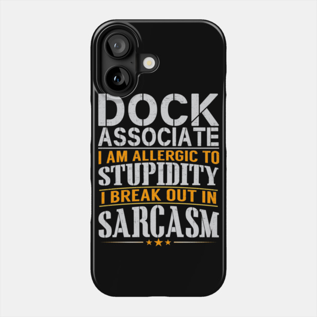 Dock Associate I Am Allergic to Stupidity I Break Out in Sarcasm Phone Case by belownormal