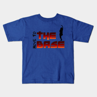 Move your Body to the BASE! Kids T-Shirt