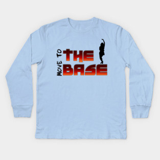 Move your Body to the BASE! Kids Long Sleeve T-Shirt