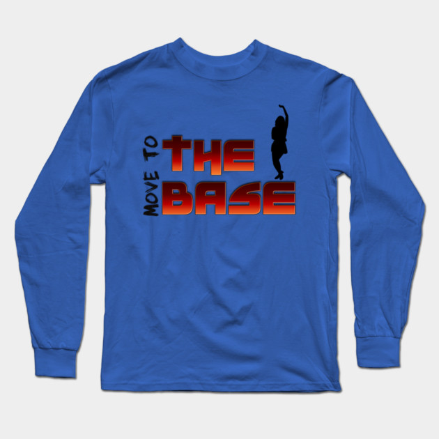 Move your Body to the BASE! Long Sleeve T-Shirt by MotiVVaTTi