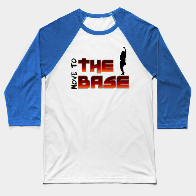 Move your Body to the BASE! Baseball T-Shirt by MotiVVaTTi