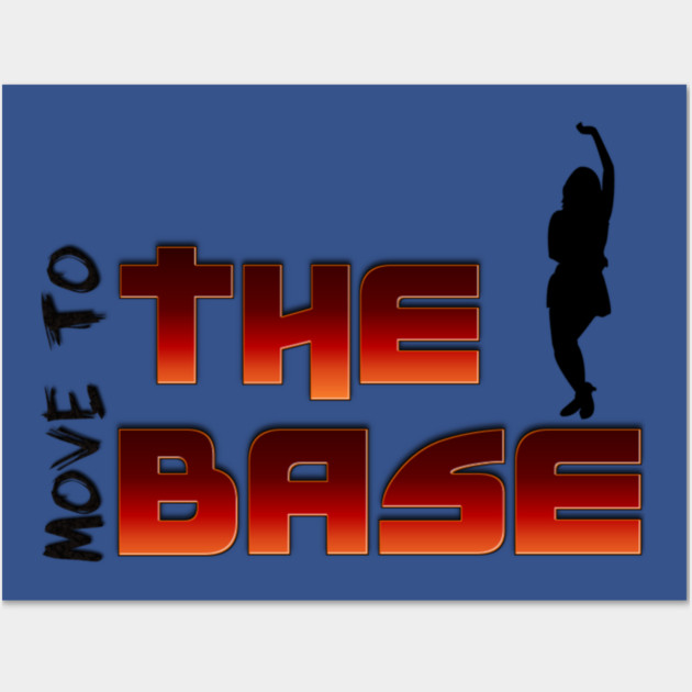 Move your Body to the BASE! Wall Art by MotiVVaTTi