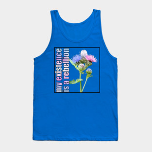 My Existence Is A Rebellion Tank Top