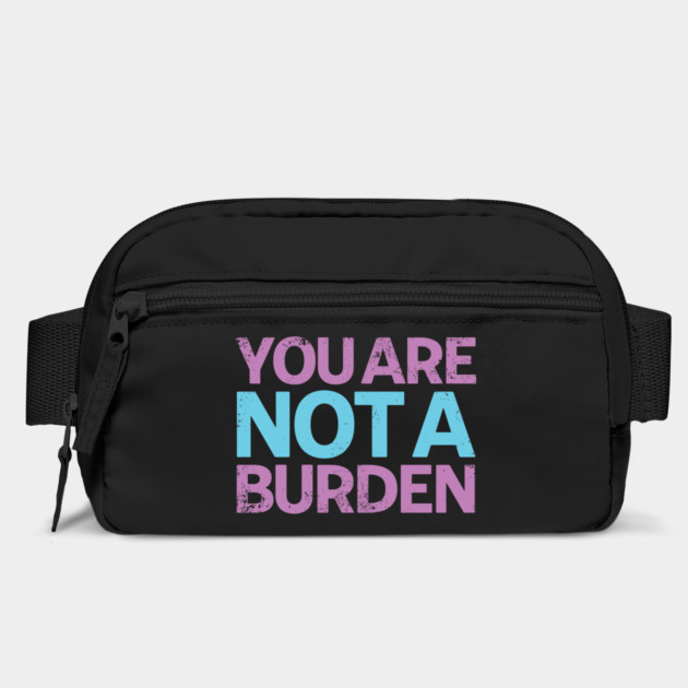 You Are Not A Burden by belownormal