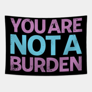 You Are Not A Burden Tapestry