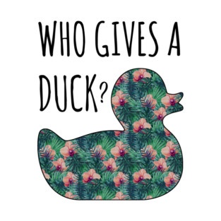 Who Gives a Duck? T-Shirt
