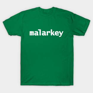 Malarkey Funny Typography T-Shirt