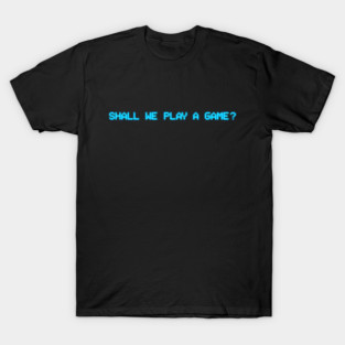 Shall We Play A Game? Wargames T-Shirt