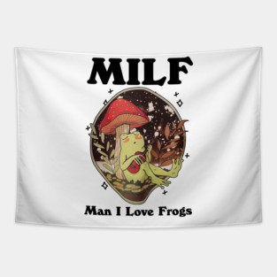 Milf Man I Love Frogs Tapestry