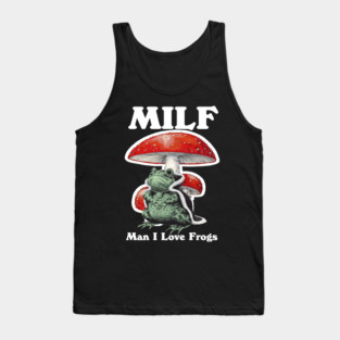 Milf Man I Love Frogs Tank Top
