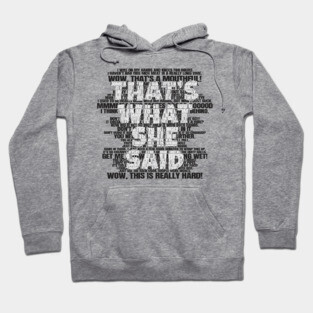 That's What - She Said Hoodie