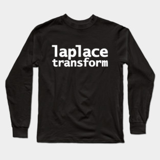 Laplace Transform Math Typography White Text Long Sleeve T-Shirt