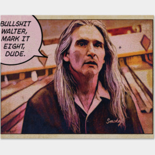 MARK IT EIGHT DUDE! SMOKEY BIG LEBOWSKI Posters and Art