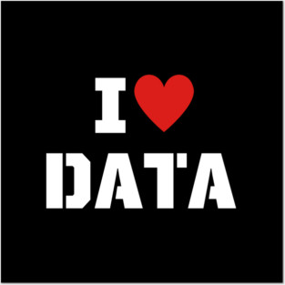 I Love data Posters and Art