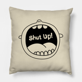 Shut up Pillow