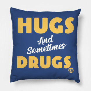 HUGS DRUGS Pillow
