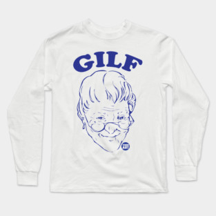 GILF Long Sleeve T-Shirt