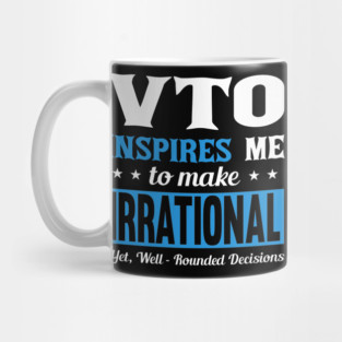 VTO Inspires Me To Make Irrational Yet Well Rounded Decisions Mug