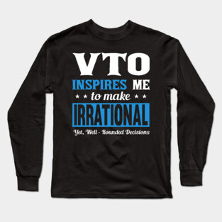 VTO Inspires Me To Make Irrational Yet Well Rounded Decisions Long Sleeve T-Shirt