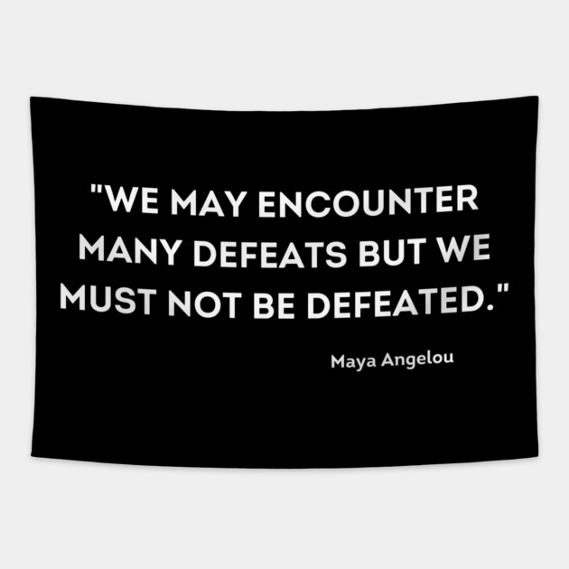 We must not be defeated.  Maya Angelou Tapestry by UrbanLifeApparel