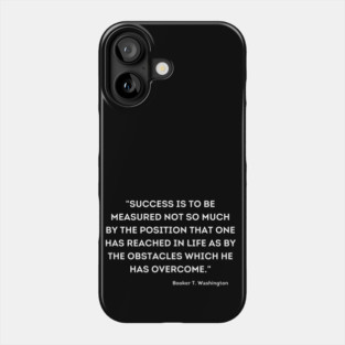 Booker T. Washington, Overcome quote Phone Case