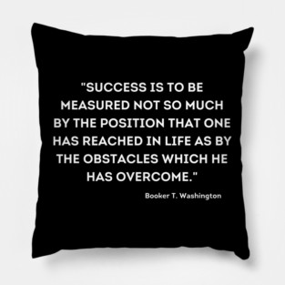Booker T. Washington, Overcome quote Pillow