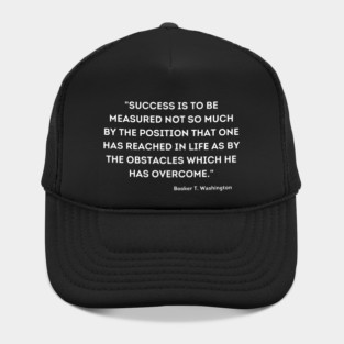 Booker T. Washington, Overcome quote Hat