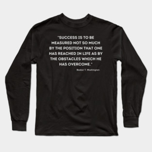 Booker T. Washington, Overcome quote Long Sleeve T-Shirt