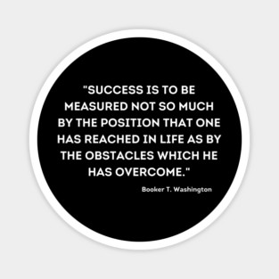 Booker T. Washington, Overcome quote Magnet